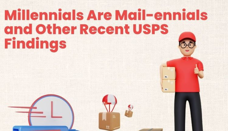 Millennials Are Mail-ennials and Other Recent USPS Findings