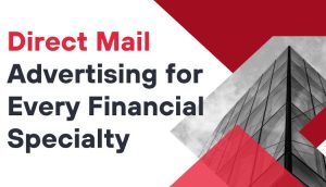 Direct Mail Advertising for Every Financial Specialty