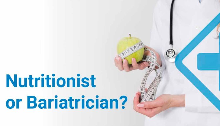 Bariatrician vs. Nutritionist: Understanding the Difference